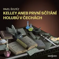 Kelley aneb První sčítání holubů v Čechách - Pavel Šoltéz - audiokniha