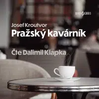Pražský kavárník - Josef Kroutvor, Klapka Dalimil - audiokniha