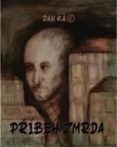 Příběh zmrda - Pan Káč