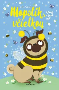 Mopslík, ktorý chcel byť včielkou - Bella Swift
