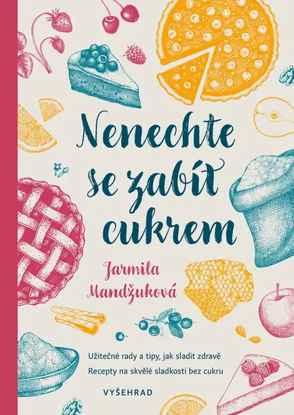 Nenechte se zabít cukrem - Jarmila Mandžuková