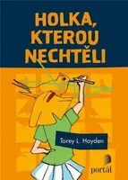 Holka, kterou nechtěli - Torey L. Hayden
