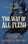 The Way of All Flesh - Ambrose Parry