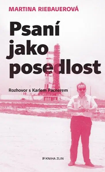 Psaní jako posedlost - Karel Pacner, Martina Riebauerová