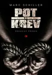 Pot a krev - Pravdivý příběh - Marc Schiller