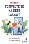 Podívejte se na sebe laskavě - Ilse Sand