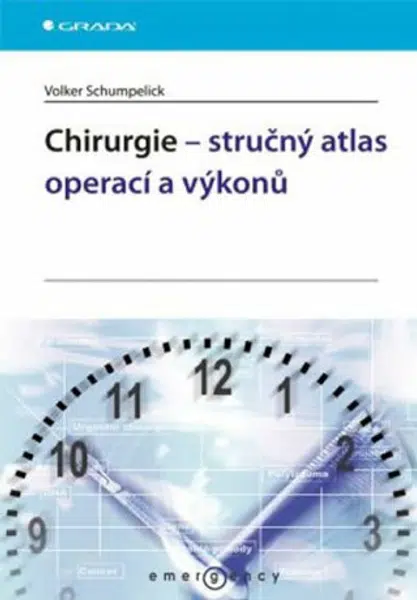 Chirurgie – stručný atlas operací a výkonů - Schumpelick Volker