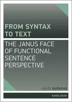 From syntax to Text: the Janus face of Functional Sentence Perspective - Libuše Dušková