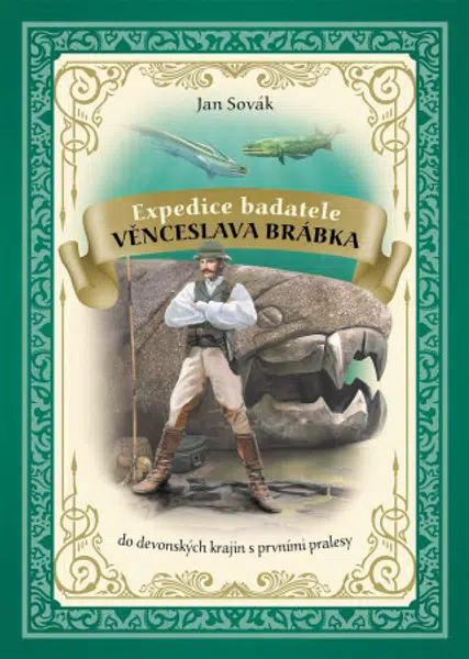 Expedice badatele Věnceslava Brábka do devonských krajin s prvními pralesy - Jan Sovák