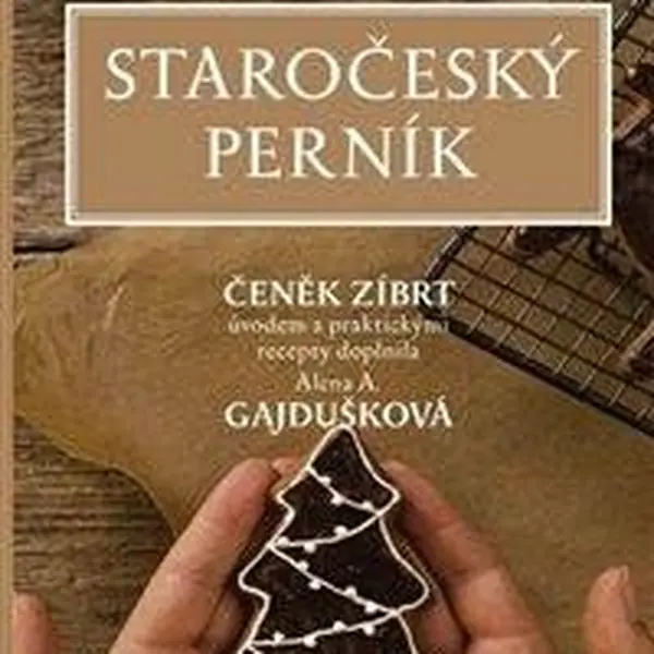 Staročeský perník - Čeněk Zíbrt, Alena Anežka Gajdušková