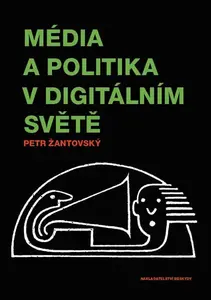 Média a politika v digitálním světě - Petr Žantovský