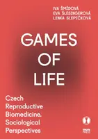 Games of Life - Eva Šlesingerová, Lenka Slepičková, Iva Šmídová