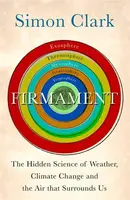 Firmament: The Hidden Science of Weather, Climate Change and the Air That Surrounds Us - Simon Clark