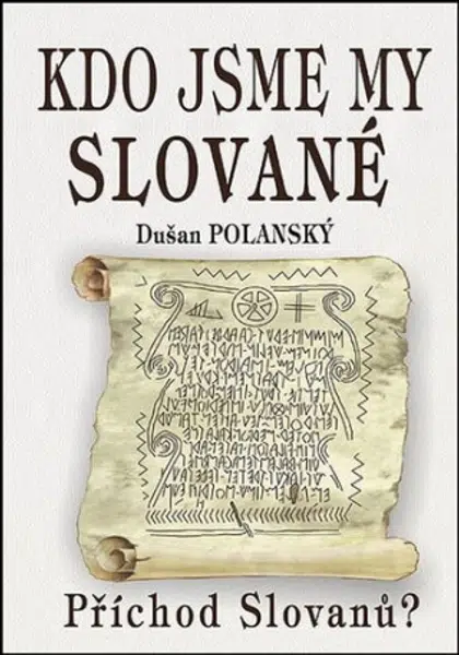 Kdo jsme my Slované - Dušan Polanský