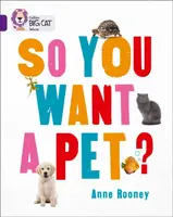So You Want A Pet? - Anne Rooneyová