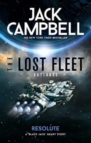The Lost Fleet: Outlands - Resolute - Jack Campbell