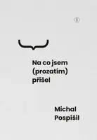 Na co jsem (prozatím) přišel (Defekt) - Michal Pospíšil
