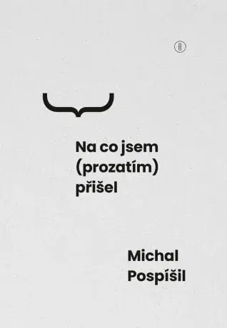 Na co jsem (prozatím) přišel (Defekt) - Michal Pospíšil