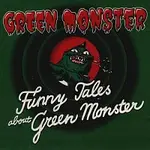 Green Monster – Funny Tales About Green Monster