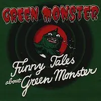 Green Monster – Funny Tales About Green Monster