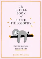 The Little Book of Sloth Philosophy - Jennifer McCartney