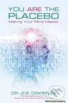 You are the Placebo (Making Your Mind Matter) - Joe Dispenza