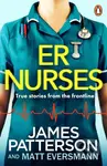 ER Nurses (True stories from the frontline) - James Patterson, Matt Eversmann - kniha z kategorie Životopisy, reportáže a myšlenky