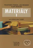 Materiály I (Pro učební obor Truhlář) - František Friess, Jan Reisner, Aleš Zeidler - kniha z kategorie Střední školy