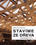 Stavíme ze dřeva - Václav Hájek - kniha z kategorie Přírodní vědy a technika