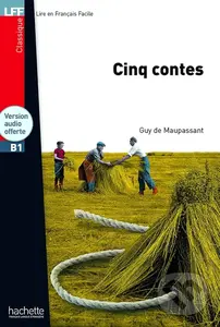 LFF B1: Cinq contes +  with audio download - Guy de Maupassant