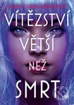Vítězství větší než smrt - Charlie Jane Anders