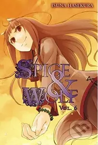 Spice and Wolf (Volume 6) (Light novel) - Isuna Haskura - kniha z kategorie Fantasy
