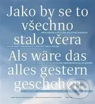 Jako by se to všechno stalo včera (Pocta obětem a přeživším nacistické perzekuce s esejem Radky Denemarkové a portréty Karla Cudlína) - kniha z…