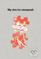 My dva ho nenapsali - Daniel Hrnčíř, Zuzana Hrnčířová - kniha z kategorie Společenská beletrie