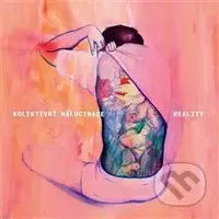 Kolektivní Halucinace: Reality - Kolektivní Halucinace