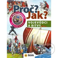 Proč? Jak? - Vojevůdci a bitvy (101 faktů a zajímavostí pro bystré hlavičky) - kniha z kategorie Naučné knihy
