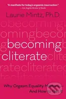 Becoming Cliterate (Why Orgasm Equality Matters--and How to Get it) - kniha z kategorie Vztahy a rodina