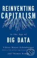 Reinventing Capitalism in the Age of Big Data - Thomas Ramge, Viktor Mayer-Schonberger - kniha z kategorie Podnikání