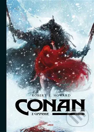 Conan z Cimmerie 2 - Robert E. Howard, Robin Recht (ilustrácie), Virginie Augustin (ilustrácie), Luc Brunschwig (ilustrácie), Etienne Le Roux …