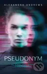 Pseudonym (Ke slávě vede hodně temná zkratka) - Alexandra Andrews - kniha z kategorie Thrillery