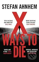 X Ways to Die - Stefan Ahnhem - kniha z kategorie Thrillery