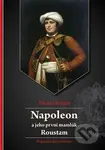 Napoleon a jeho první mamlúk Roustam (Napoleonské osobnosti) - kniha z kategorie Novověk