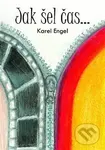 Jak šel čas... (Vzpomínky zápasníka a kaskadéra) - Karel Engel