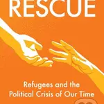 Rescue (Refugees and the Political Crisis of Our Time) - kniha z kategorie Humanitní a společenské vědy