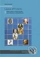 Causa efficiens (Příčina účinná a princip kauzality mezi realismem a redukcionismem) - kniha z kategorie Hobby