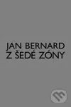 Z šedé zóny - Jan Bernard