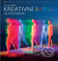 Kreativní barva ve fotografii - Jan Pohribný - kniha z kategorie Fotografie