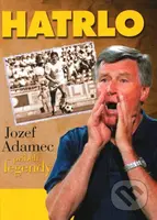 Hatrlo (Jozef Adamec - príbeh legendy) - kniha z kategorie Kolektivní sporty