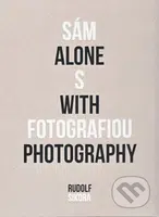 Sám s fotografiou - Alone with photography - Rudolf Sikora - kniha z kategorie Fotografie