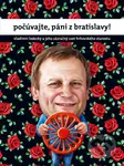 Počúvajte, páni z Bratislavy (Vladimír Ledecký a jeho zázračný svet hrhovského starostu) - kniha z kategorie Beletrie